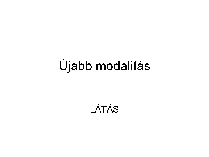 Újabb modalitás LÁTÁS 