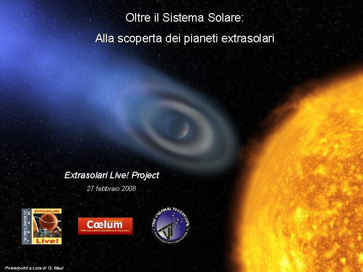 Oltre il Sistema Solare: Alla scoperta dei pianeti extrasolari Extrasolari Live! Project 27 febbraio