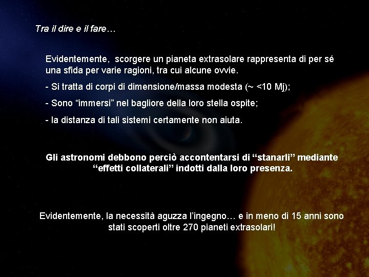 Tra il dire e il fare… Evidentemente, scorgere un pianeta extrasolare rappresenta di per