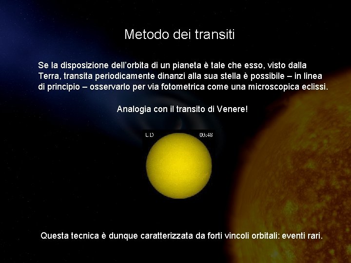 Metodo dei transiti Se la disposizione dell’orbita di un pianeta è tale che esso,