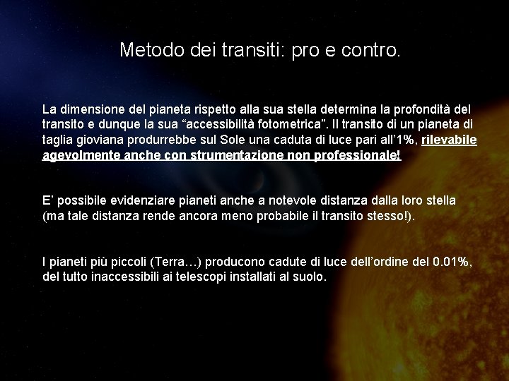 Metodo dei transiti: pro e contro. La dimensione del pianeta rispetto alla sua stella