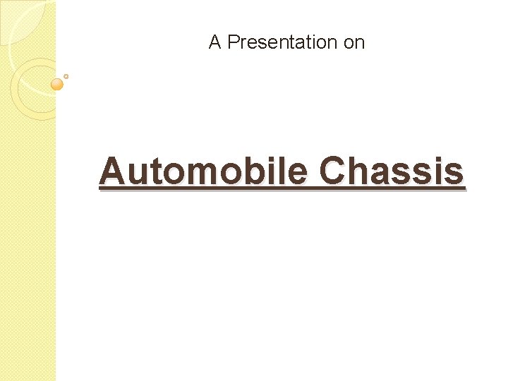 A Presentation on Automobile Chassis 