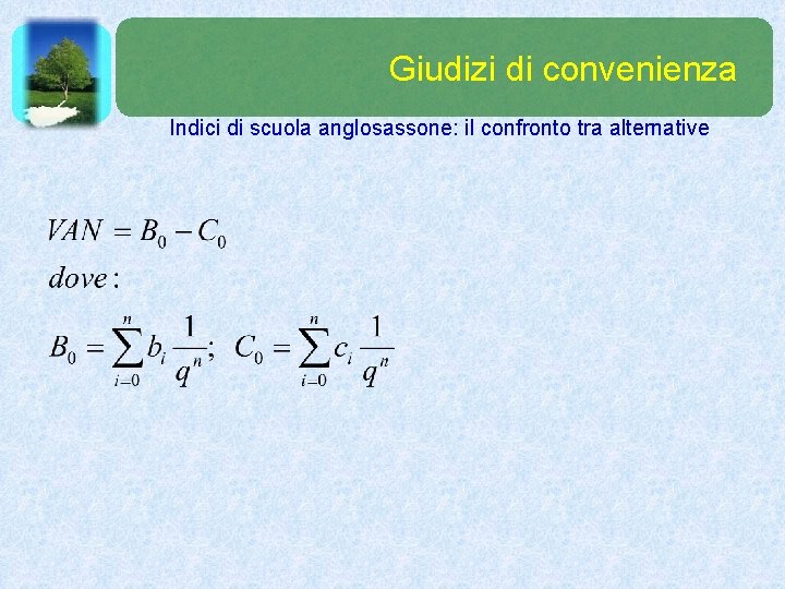 Giudizi di convenienza Indici di scuola anglosassone: il confronto tra alternative 