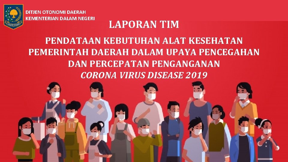 DITJEN OTONOMI DAERAH KEMENTERIAN DALAM NEGERI LAPORAN TIM PENDATAAN KEBUTUHAN ALAT KESEHATAN PEMERINTAH DAERAH