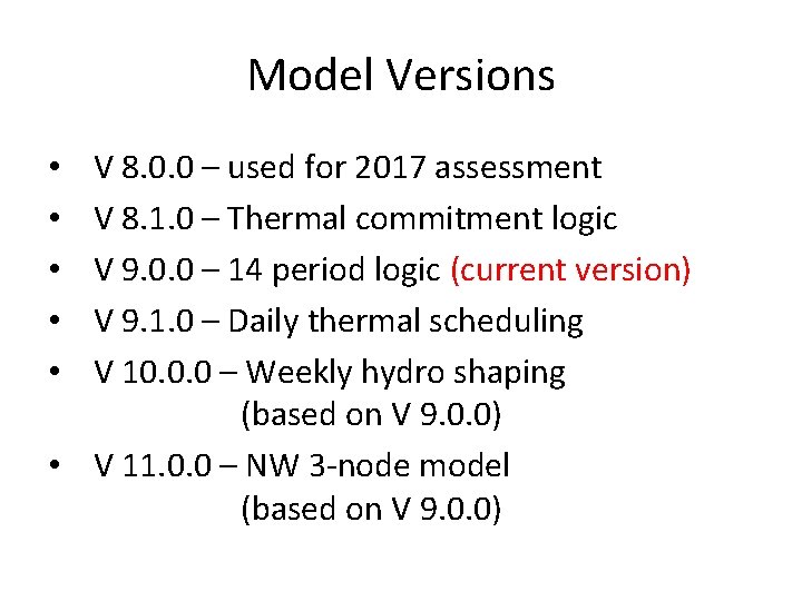 Model Versions V 8. 0. 0 – used for 2017 assessment V 8. 1.