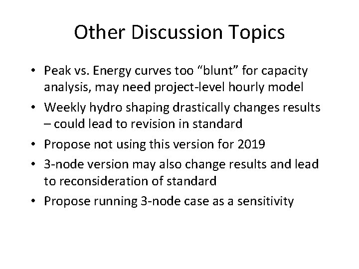 Other Discussion Topics • Peak vs. Energy curves too “blunt” for capacity analysis, may