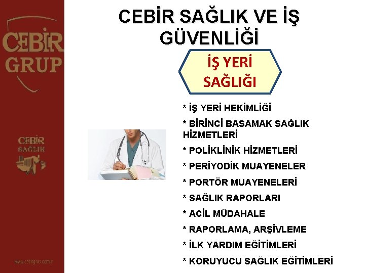 CEBİR SAĞLIK VE İŞ GÜVENLİĞİ İŞ YERİ SAĞLIĞI * İŞ YERİ HEKİMLİĞİ * BİRİNCİ