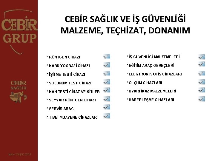 CEBİR SAĞLIK VE İŞ GÜVENLİĞİ MALZEME, TEÇHİZAT, DONANIM * RÖNTGEN CİHAZI * İŞ GÜVENLİĞİ