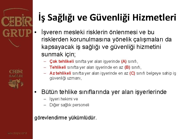 İş Sağlığı ve Güvenliği Hizmetleri • İşveren mesleki risklerin önlenmesi ve bu risklerden korunulmasına