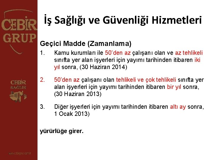 İş Sağlığı ve Güvenliği Hizmetleri Geçici Madde (Zamanlama) 1. Kamu kurumları ile 50’den az