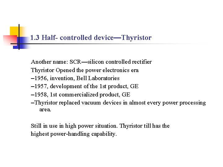 1. 3 Half- controlled device—Thyristor Another name: SCR—silicon controlled rectifier Thyristor Opened the power 1. 3 Half- controlled device—Thyristor Another name: SCR—silicon controlled rectifier Thyristor Opened the power