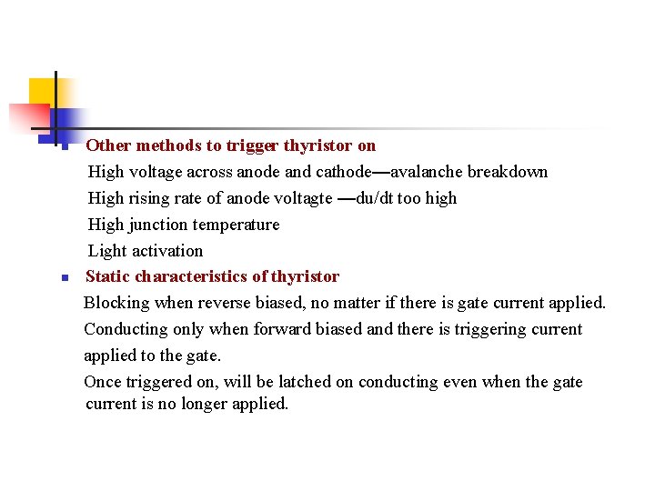 n n Other methods to trigger thyristor on High voltage across anode and cathode—avalanche n n Other methods to trigger thyristor on High voltage across anode and cathode—avalanche