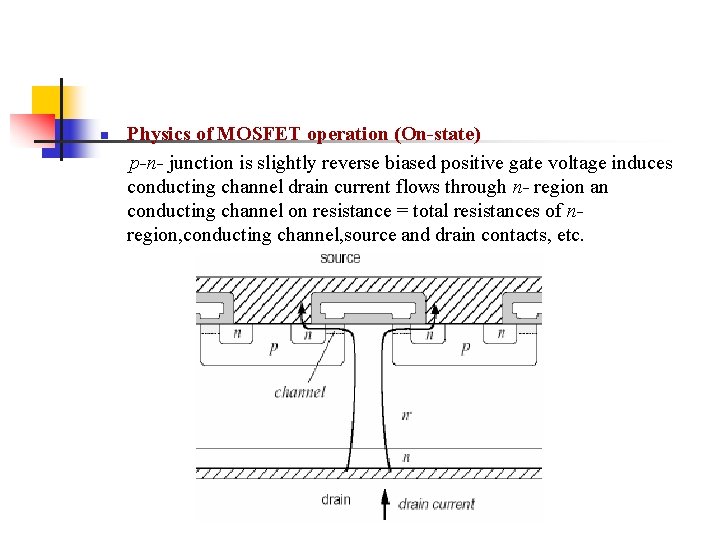 n Physics of MOSFET operation (On-state) p-n- junction is slightly reverse biased positive gate n Physics of MOSFET operation (On-state) p-n- junction is slightly reverse biased positive gate