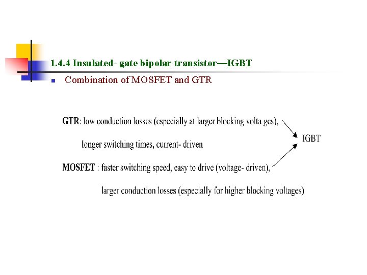 1. 4. 4 Insulated- gate bipolar transistor—IGBT n Combination of MOSFET and GTR 1. 4. 4 Insulated- gate bipolar transistor—IGBT n Combination of MOSFET and GTR