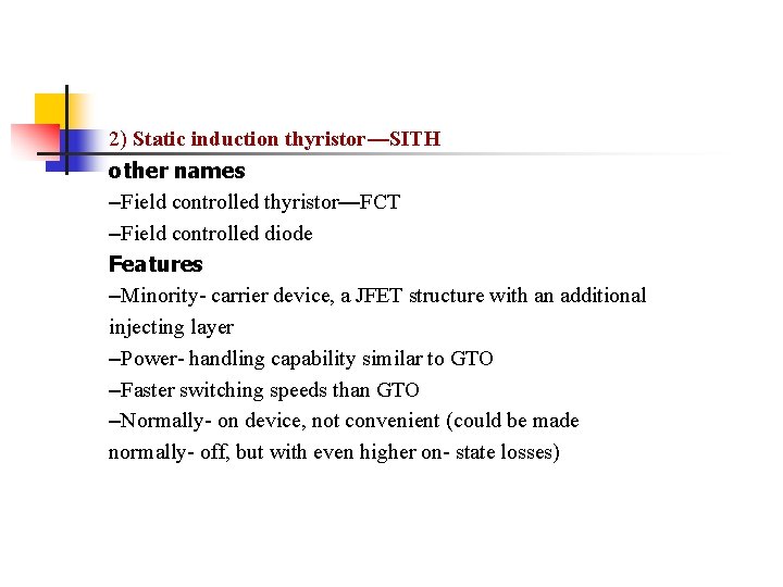 2) Static induction thyristor—SITH other names –Field controlled thyristor—FCT –Field controlled diode Features –Minority- 2) Static induction thyristor—SITH other names –Field controlled thyristor—FCT –Field controlled diode Features –Minority-