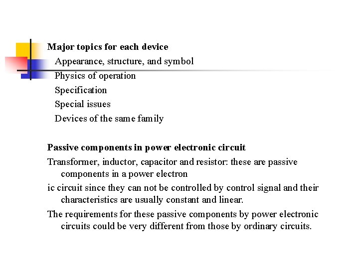 Major topics for each device Appearance, structure, and symbol Physics of operation Specification Special Major topics for each device Appearance, structure, and symbol Physics of operation Specification Special