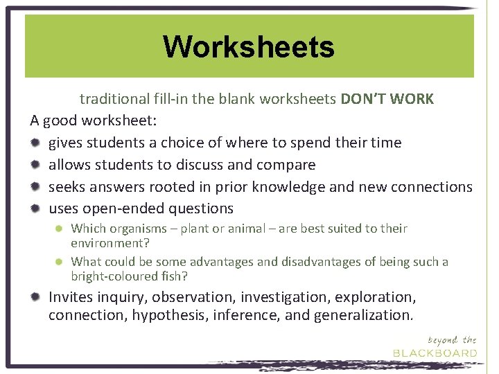 Worksheets traditional fill-in the blank worksheets DON’T WORK A good worksheet: gives students a
