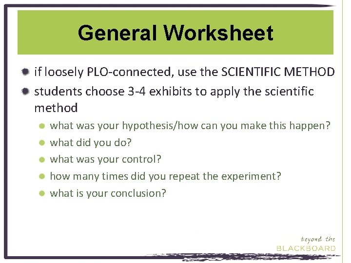 General Worksheet if loosely PLO-connected, use the SCIENTIFIC METHOD students choose 3 -4 exhibits