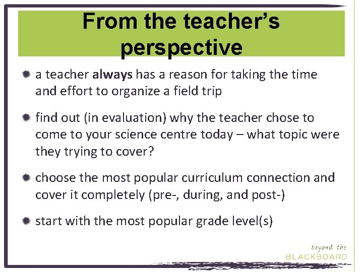 From the teacher’s perspective a teacher always has a reason for taking the time