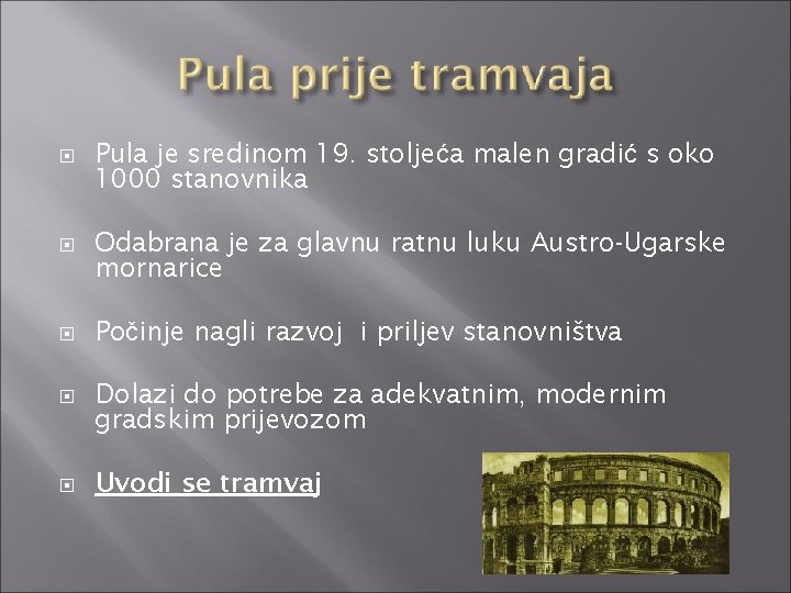  Pula je sredinom 19. stoljeća malen gradić s oko 1000 stanovnika Odabrana je