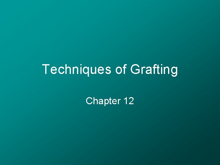 Techniques of Grafting Chapter 12 
