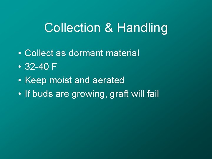 Collection & Handling • • Collect as dormant material 32 -40 F Keep moist
