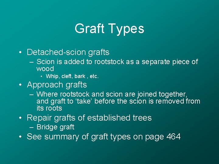 Graft Types • Detached-scion grafts – Scion is added to rootstock as a separate