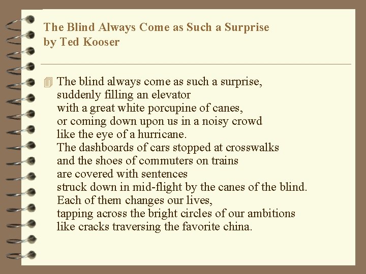 The Blind Always Come as Such a Surprise by Ted Kooser 4 The blind