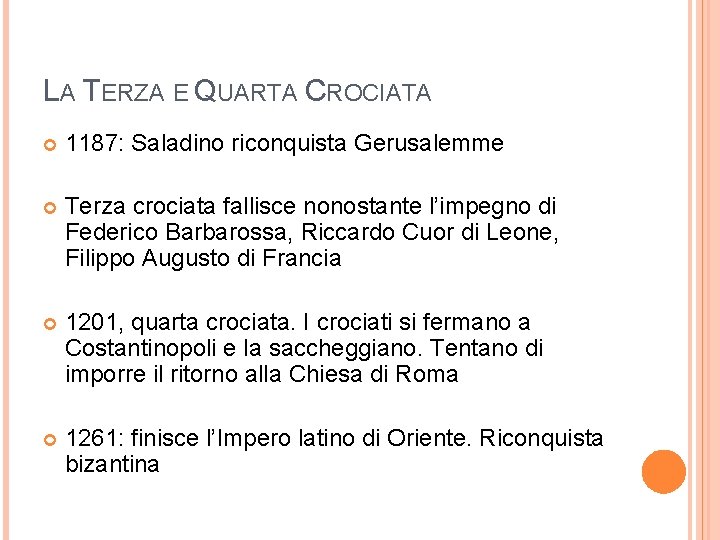 LA TERZA E QUARTA CROCIATA 1187: Saladino riconquista Gerusalemme Terza crociata fallisce nonostante l’impegno