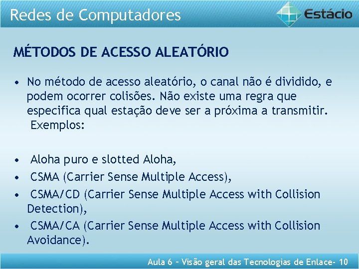 Redes de Computadores MÉTODOS DE ACESSO ALEATÓRIO • No método de acesso aleatório, o