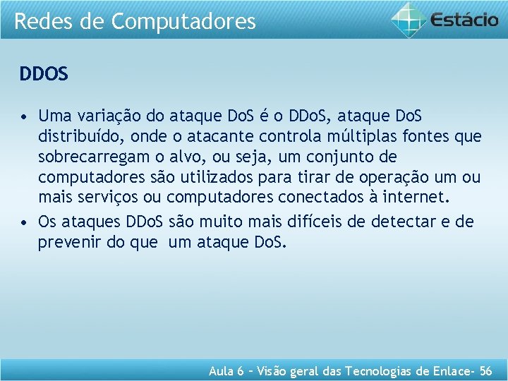 Redes de Computadores DDOS • Uma variação do ataque Do. S é o DDo.