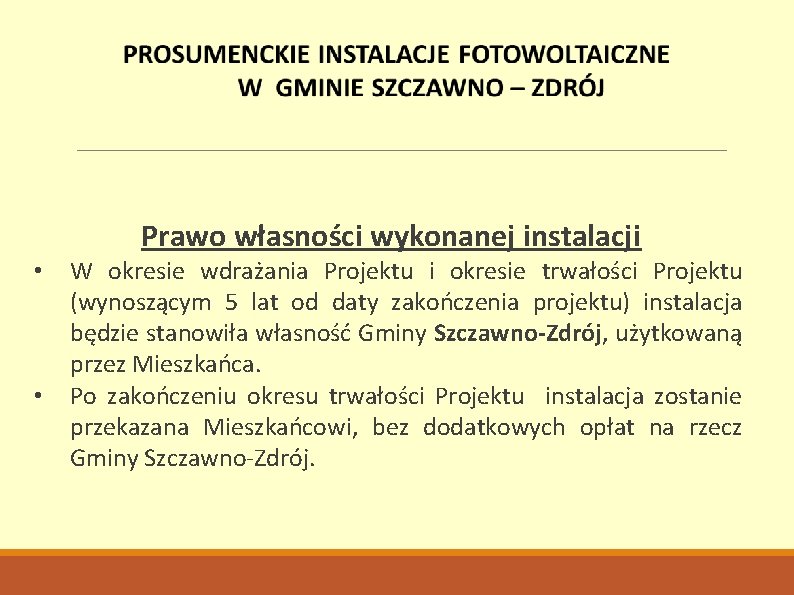 Prawo własności wykonanej instalacji • • W okresie wdrażania Projektu i okresie trwałości Projektu