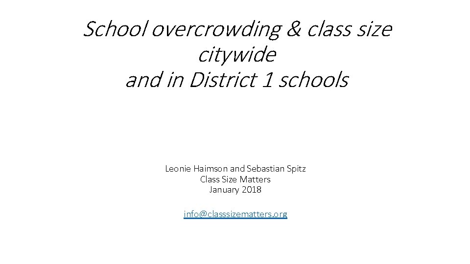 School overcrowding & class size citywide and in District 1 schools Leonie Haimson and