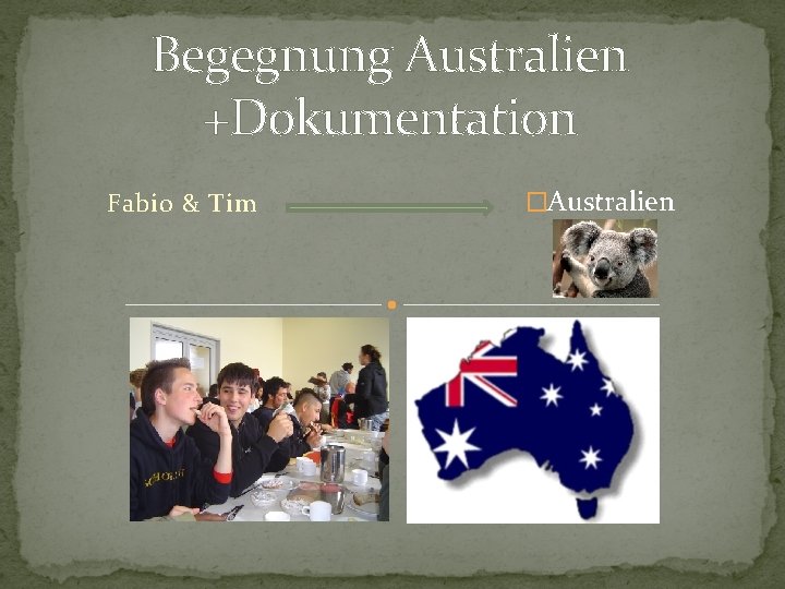 Begegnung Australien +Dokumentation Fabio & Tim �Australien 