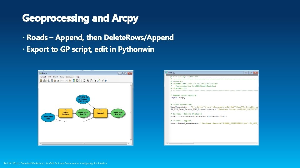 Geoprocessing and Arcpy • Roads – Append, then Delete. Rows/Append • Export to GP