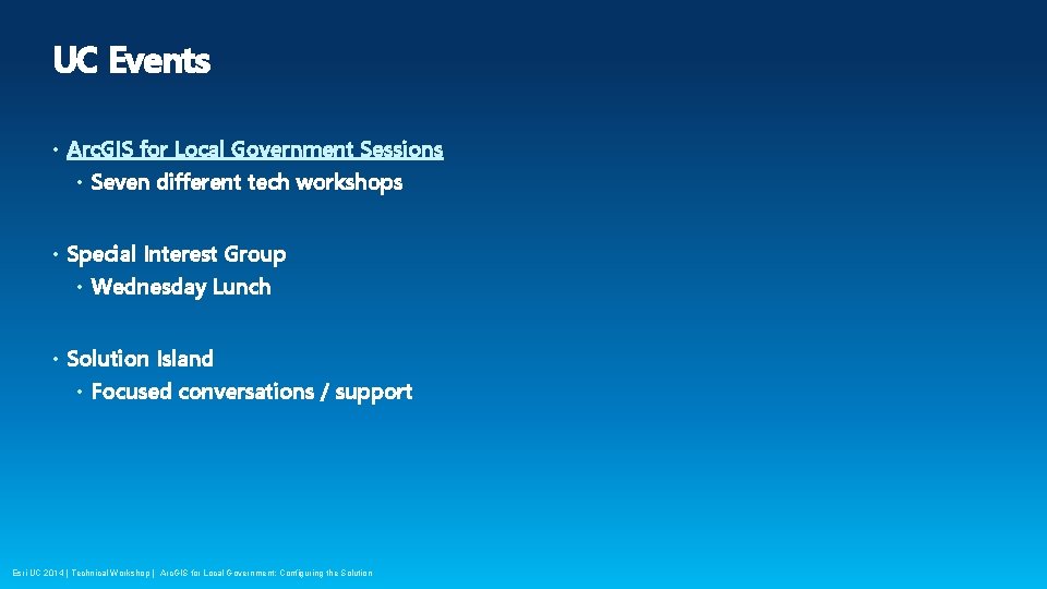 UC Events • Arc. GIS for Local Government Sessions • Seven different tech workshops