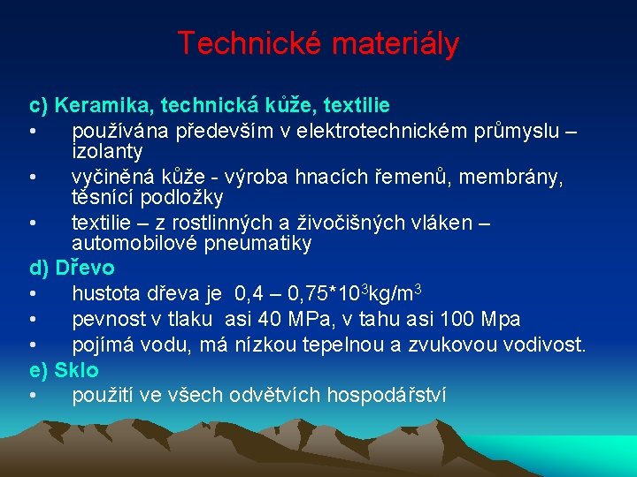 Technické materiály c) Keramika, technická kůže, textilie • používána především v elektrotechnickém průmyslu –