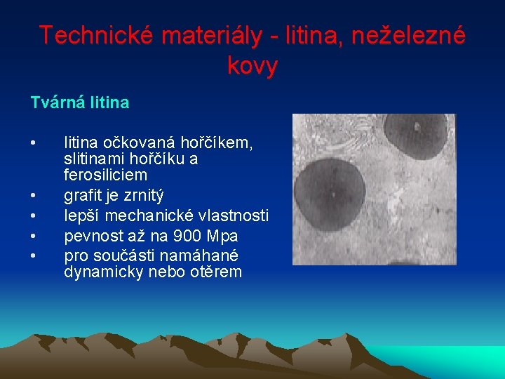 Technické materiály - litina, neželezné kovy Tvárná litina • • • litina očkovaná hořčíkem,