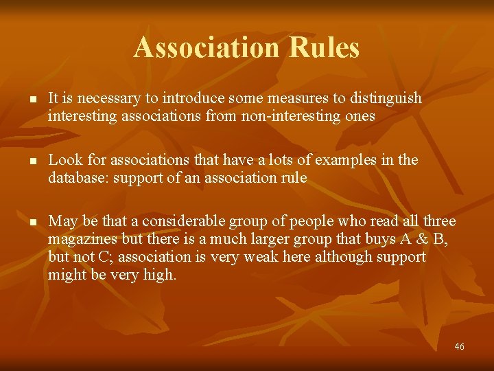 Association Rules n n n It is necessary to introduce some measures to distinguish