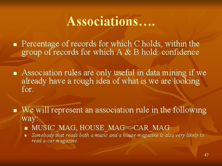 Associations…. n n n Percentage of records for which C holds, within the group