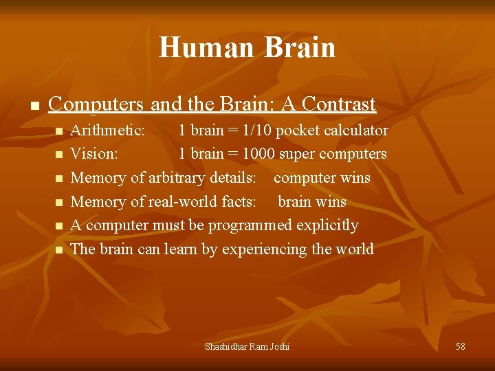 Human Brain n Computers and the Brain: A Contrast n n n Arithmetic: 1