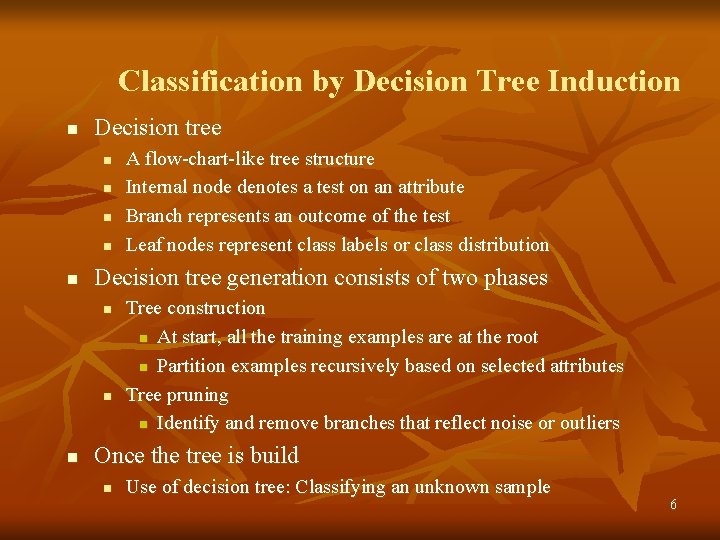 Classification by Decision Tree Induction n Decision tree n n n Decision tree generation