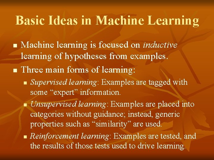 Basic Ideas in Machine Learning n n Machine learning is focused on inductive learning