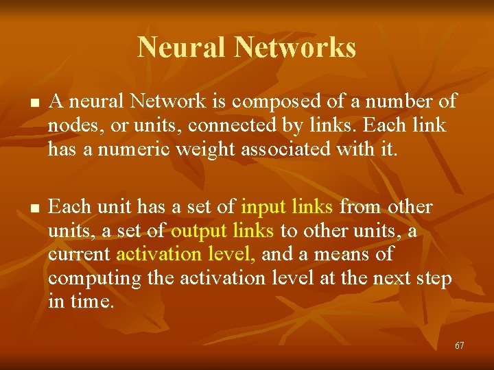 Neural Networks n n A neural Network is composed of a number of nodes,