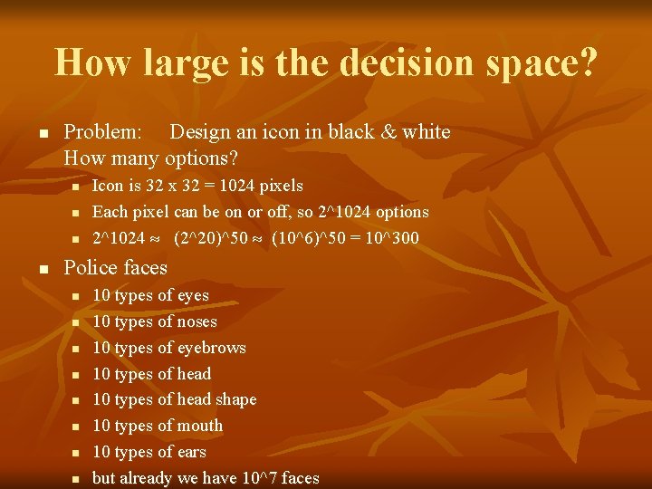 How large is the decision space? n Problem: Design an icon in black &