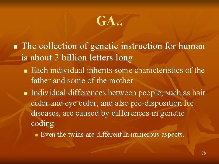 GA. . n The collection of genetic instruction for human is about 3 billion