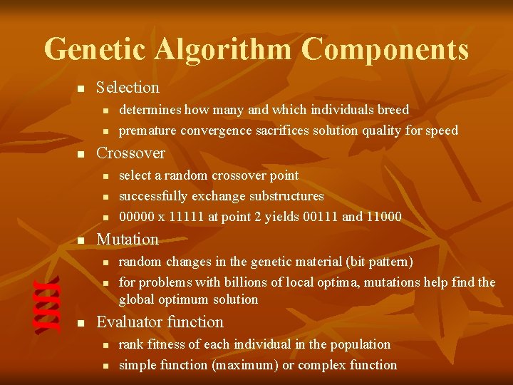 Genetic Algorithm Components n Selection n Crossover n n select a random crossover point