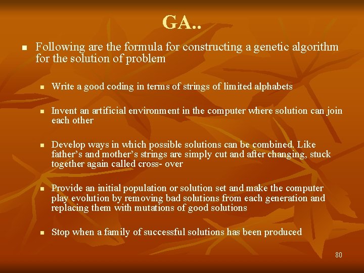 GA. . n Following are the formula for constructing a genetic algorithm for the