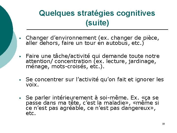 Quelques stratégies cognitives (suite) § Changer d’environnement (ex. changer de pièce, aller dehors, faire