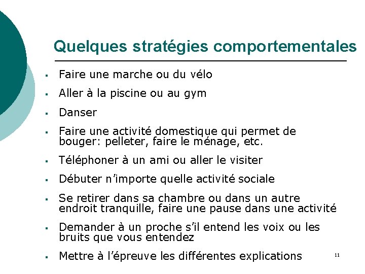 Quelques stratégies comportementales § Faire une marche ou du vélo § Aller à la